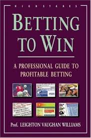 Betting To Win A Professional Guide to Profitable Betting